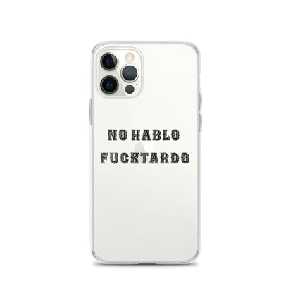 No Hablo Fuktardo Clear Case for iPhone®