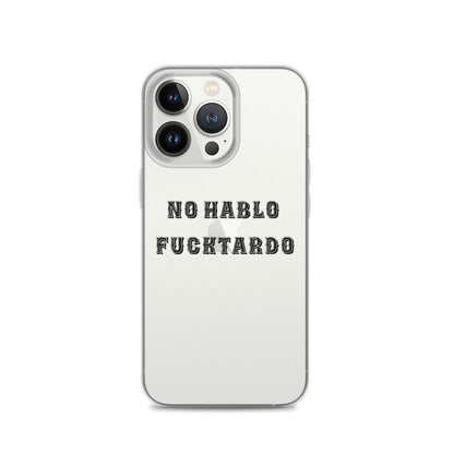 No Hablo Fuktardo Clear Case for iPhone®