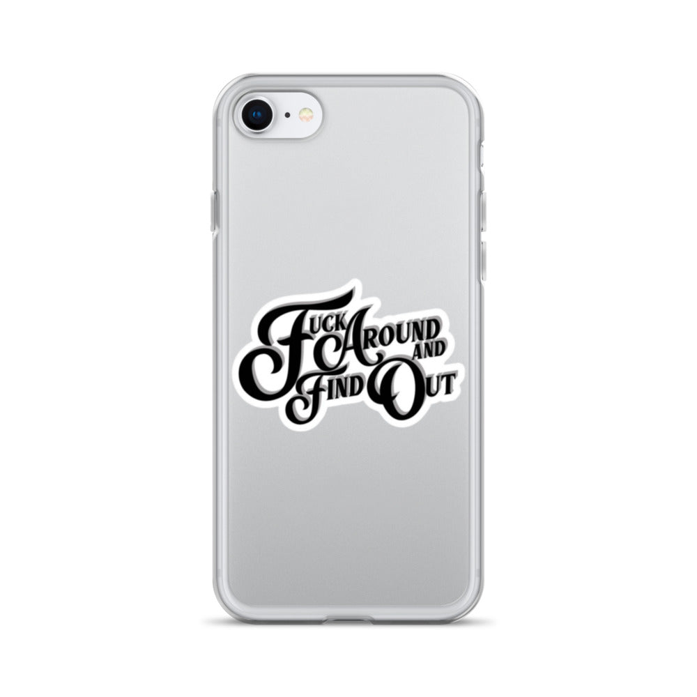 F&^K Around And Find Out Clear Case for iPhone®