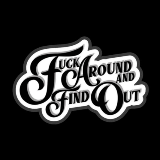 Fuck Around And Find Out - Bubble-free sticker