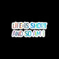 Life is Short - Bubble-free sticker