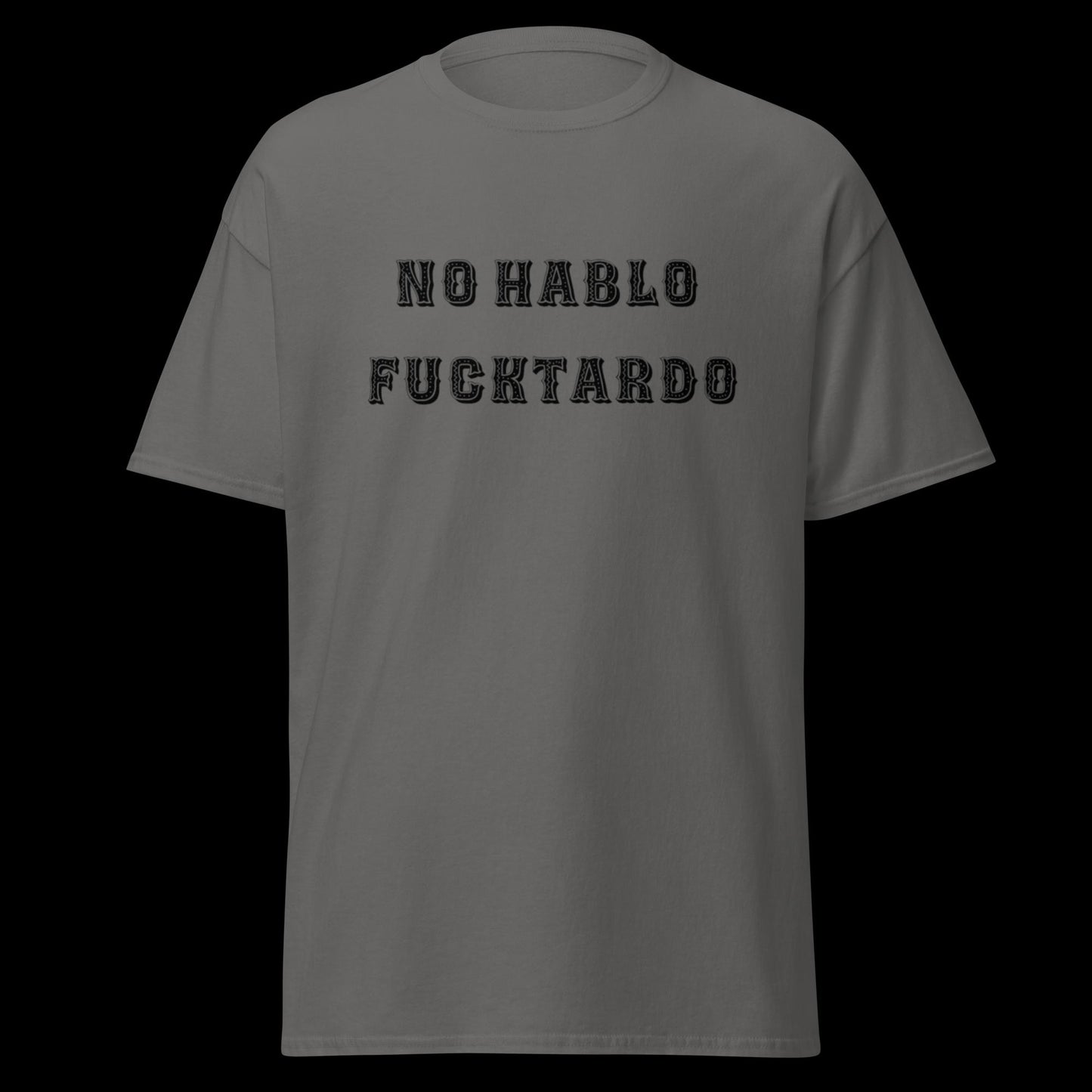 No Hablo Fuktardo Unisex classic tee