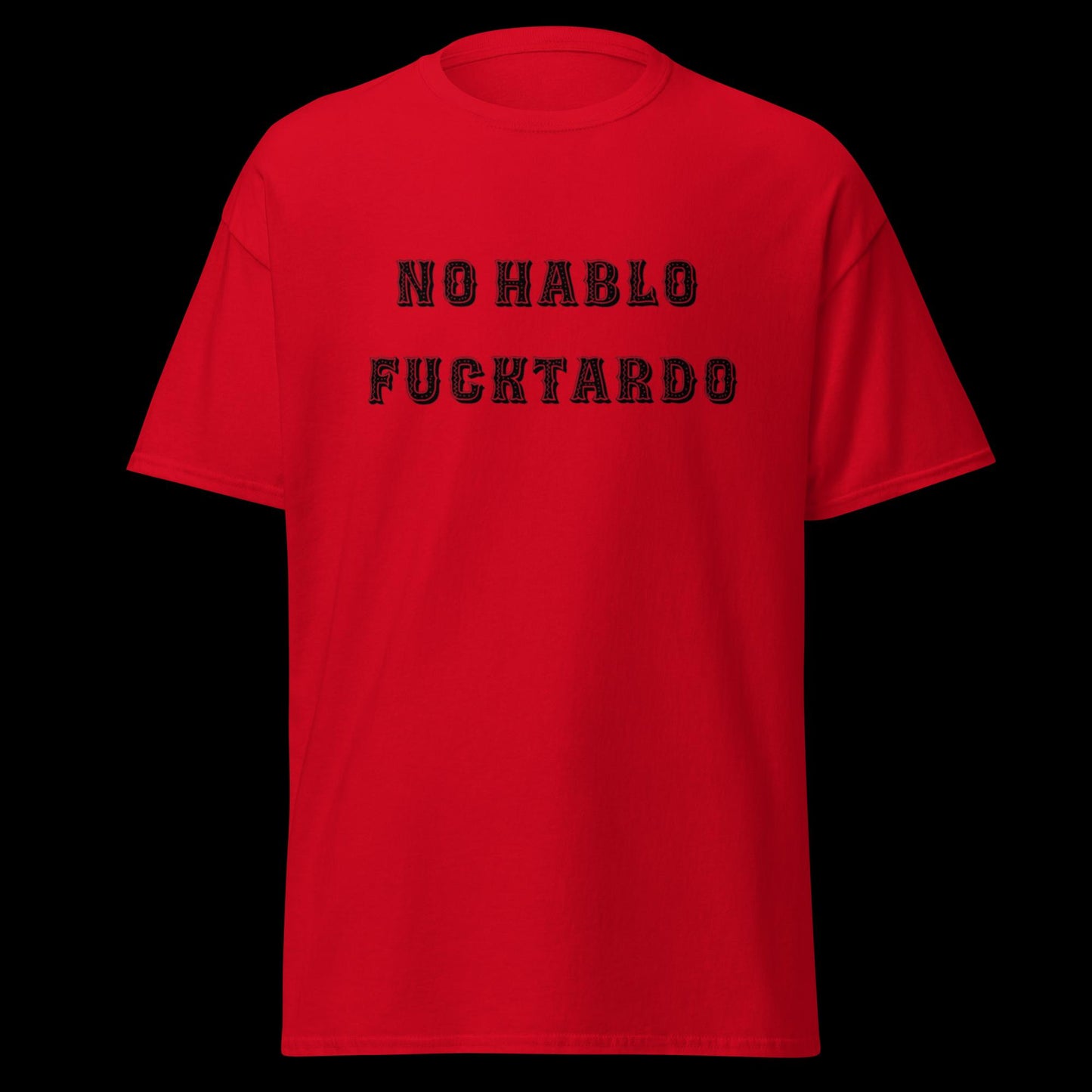 No Hablo Fuktardo Unisex classic tee